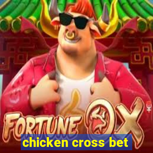 chicken cross bet